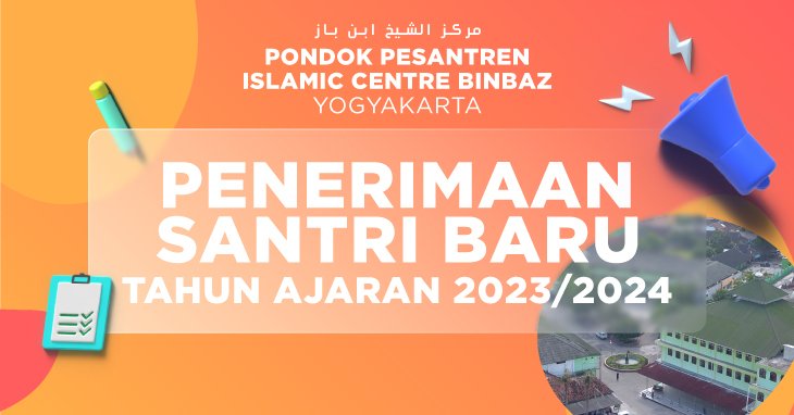 PENDAFTARAN SANTRI BARU ISLAMIC CENTRE BIN BAZ 2023/2024